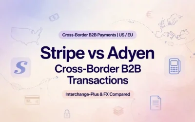 Stripe vs Adyen for B2B: Interchange-Plus Pricing & FX Compared